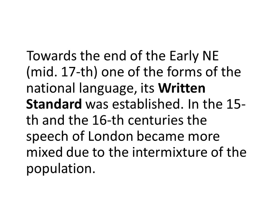 Towards the end of the Early NE (mid. 17-th) one of the forms of